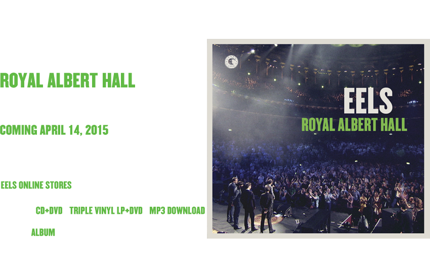 EELS OFFICIAL SITE :  EELS ROYAL ALBERT HALL LIVE ALBUM AND DVD OUT APRIL 14, 2015