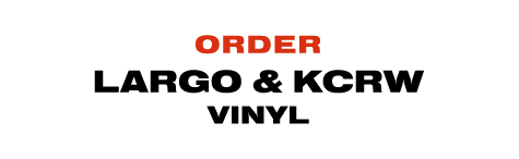 Order Largo and KCRW Live LPs
