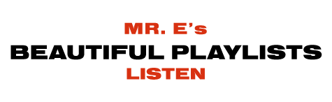 Mr E's Beautiful Playlists